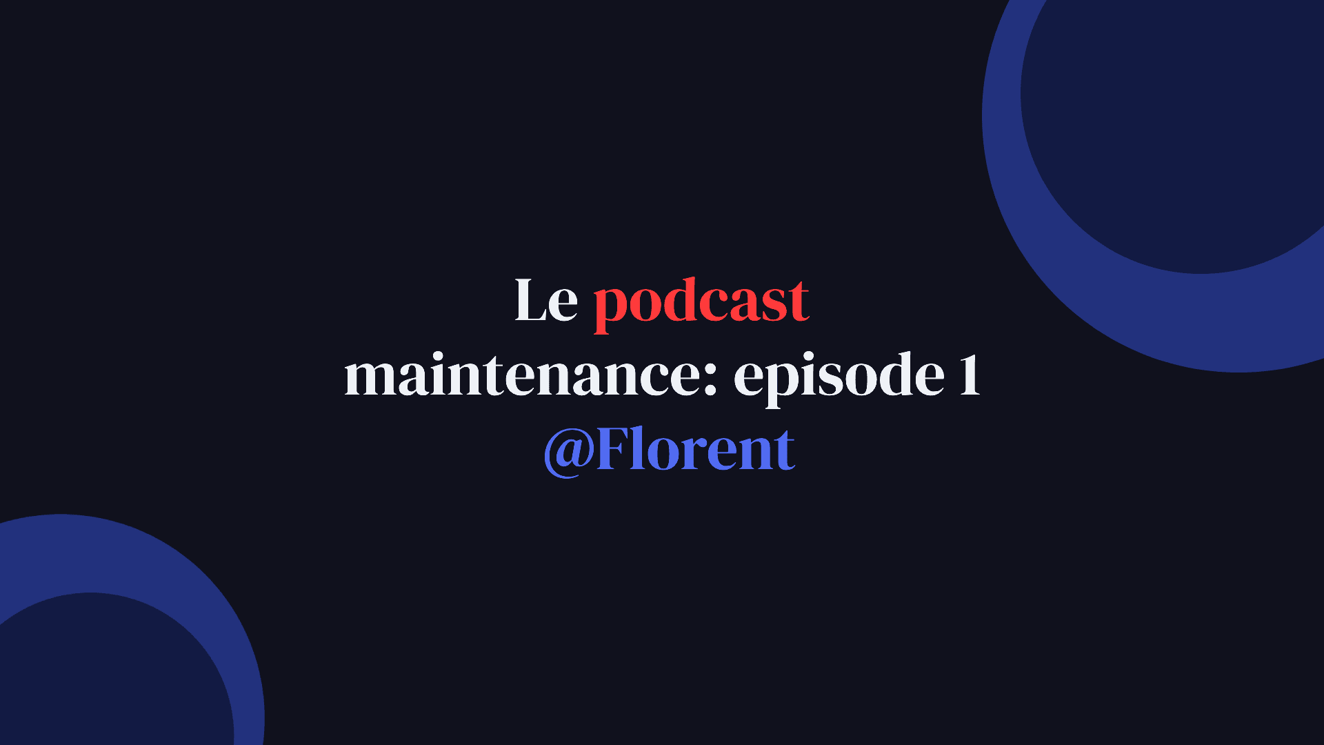 Le podcast maintenance - épisode 1