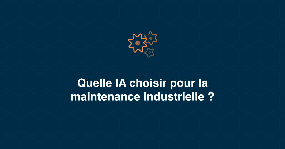 Quelle IA pour la maintenance industrielle : les 4 familles d'outils et comment choisir