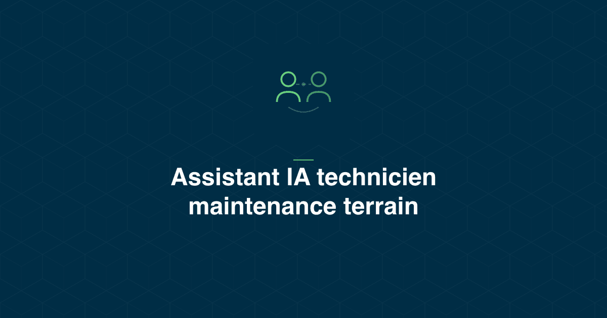 Assistant IA pour technicien de maintenance terrain : ce qui aide vraiment en intervention