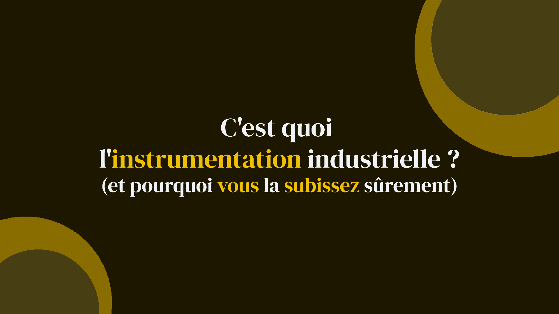 C'est quoi l'instrumentation industrielle ? (et pourquoi vous la subissez sûrement)