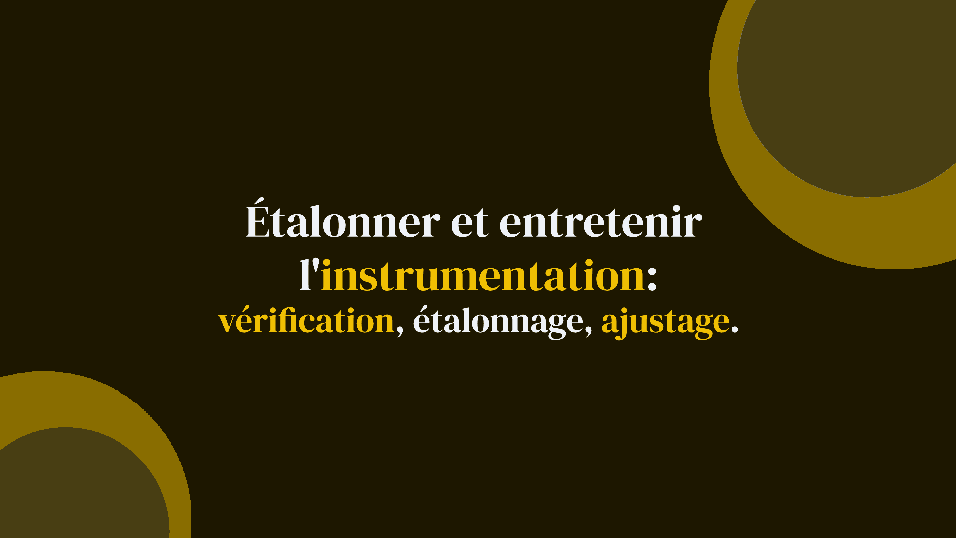 Étalonner et entretenir l'instrumentation : vérification, étalonnage, ajustage (et la confusion à éliminer)