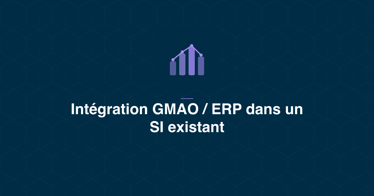 Intégration GMAO / ERP dans un SI existant : l'approche légère qui lit vos systèmes en place
