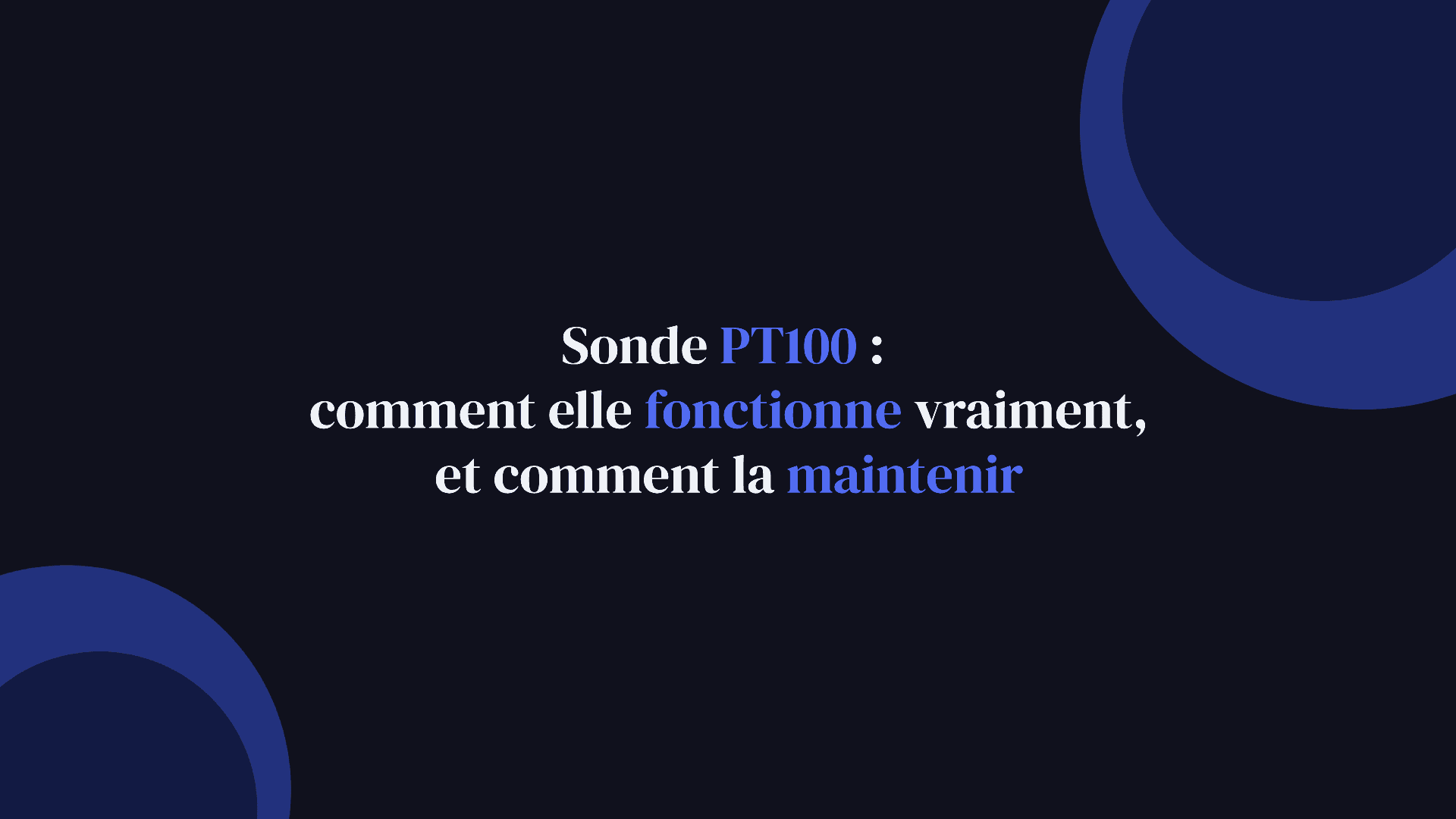 Sonde PT100 : comment elle fonctionne vraiment, et comment la maintenir