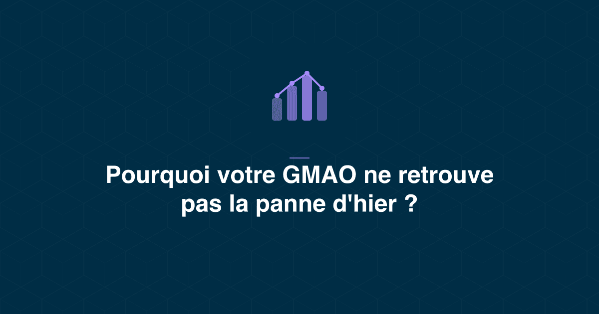 Historique GMAO hétérogène : pourquoi la panne d'hier reste introuvable dans un groupe multi-sites