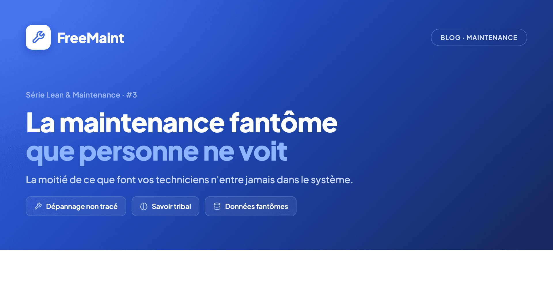 La maintenance fantôme : tout ce que vos techniciens réparent et que personne ne voit