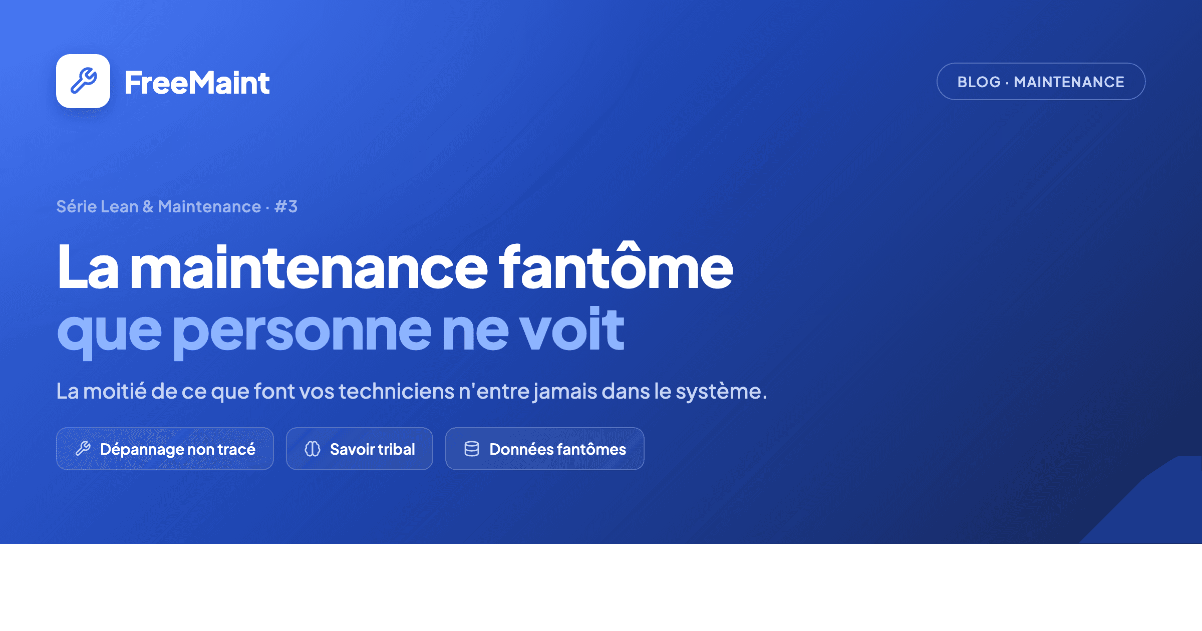 La maintenance fantôme : tout ce que vos techniciens réparent et que personne ne voit