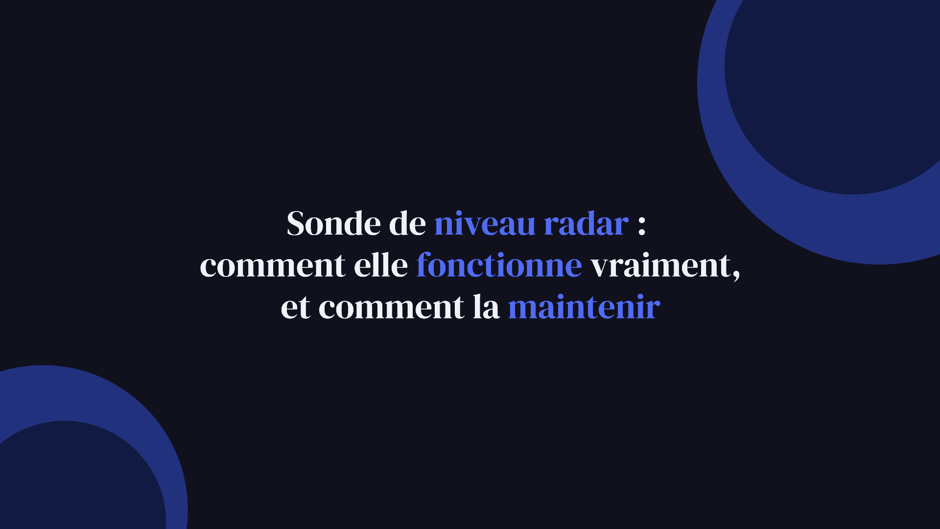 Sonde de niveau radar : comment elle fonctionne vraiment, et comment la maintenir