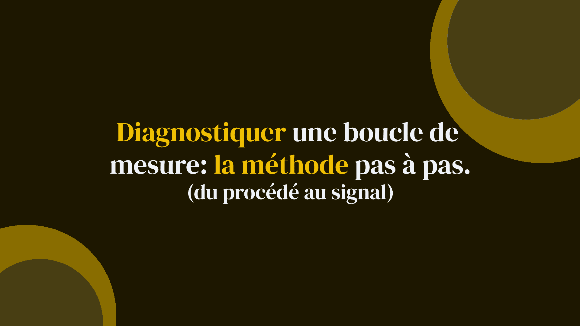 Diagnostiquer une boucle de mesure : la méthode pas à pas (du procédé au signal)