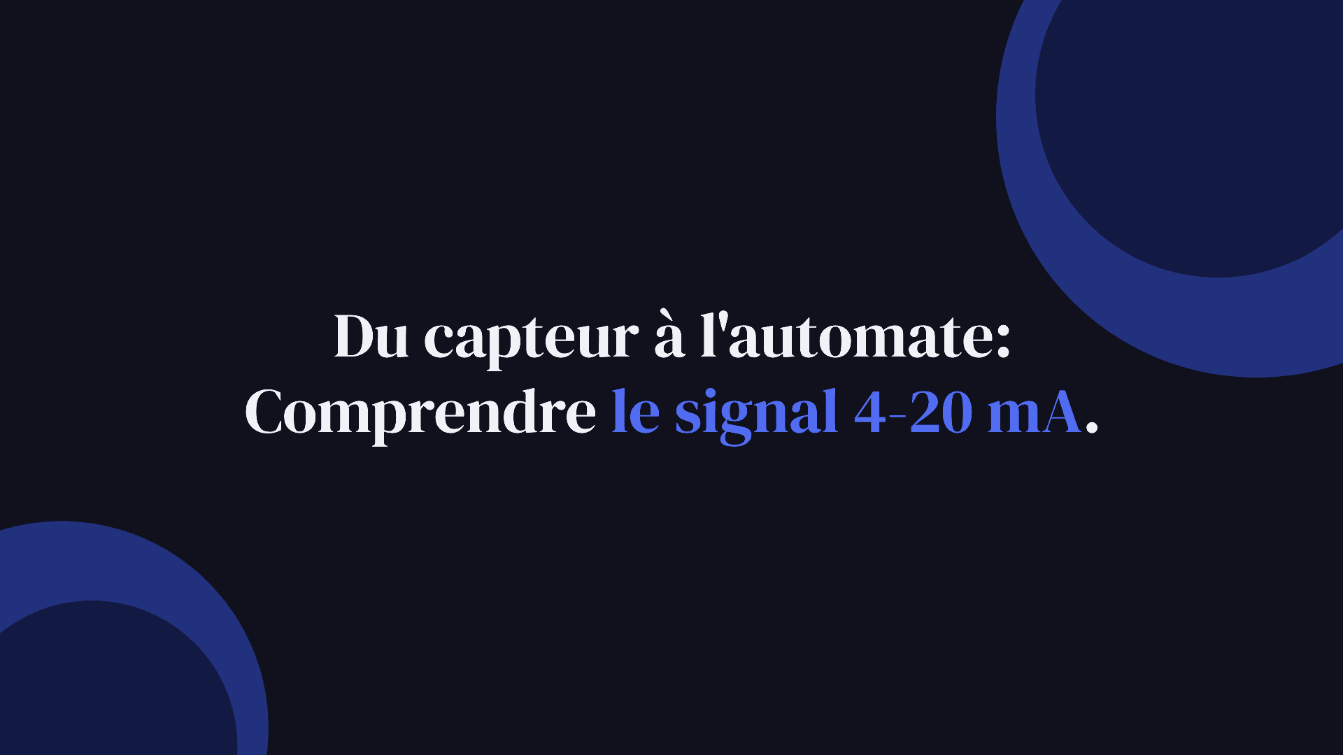 Du capteur à l'automate : comprendre le signal 4-20 mA